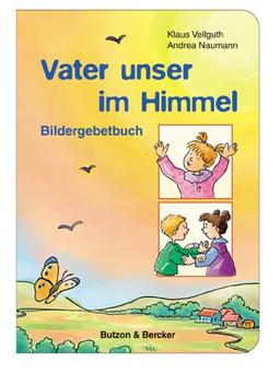 Vater unser im Himmel: Bildergebetbuch