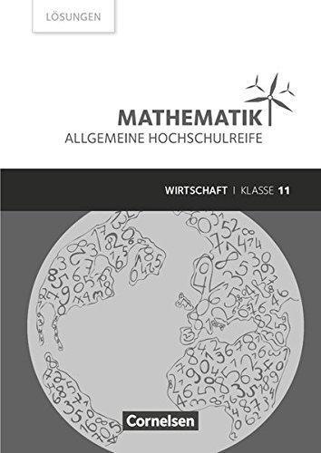 Mathematik - Allgemeine Hochschulreife - Wirtschaft: Klasse 11 - Lösungen zum Schülerbuch