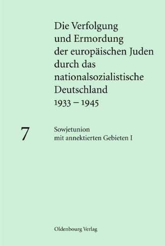 Die Verfolgung und Ermordung der europ. Juden durch das nationalsoz. Deutschland 1933-1945: Sowjetunion mit annektierten Gebieten I: Besetzte ... Baltikum und Transnistrien: 7