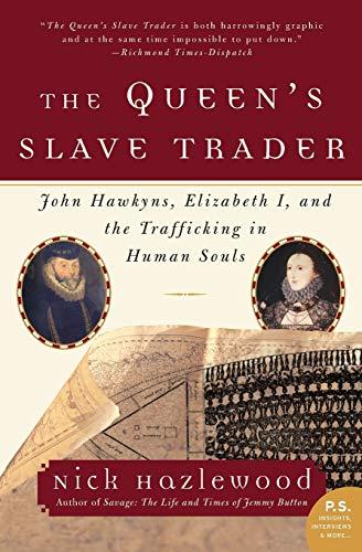 The Queen's Slave Trader: John Hawkyns, Elizabeth I, and the Trafficking in Human Souls