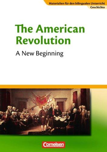 Materialien für den bilingualen Unterricht - CLIL-Modules: Geschichte: 8./9. Schuljahr - The American Revolution - A New Beginning: Textheft: CLIL Modules. Textheft