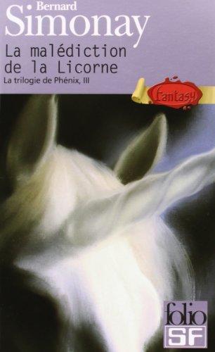 La trilogie de Phénix. Vol. 3. La malédiction de la licorne