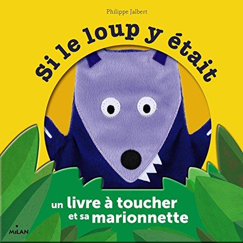 Si le loup y était : un livre à toucher et sa marionnette