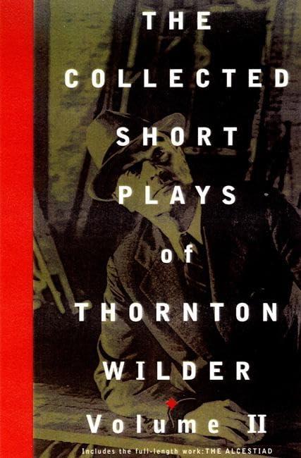 Collected Short Plays of Thornton Wilder, Volume T