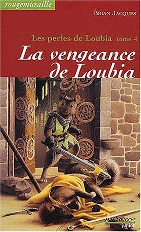 Rougemuraille : Les perles de Loubia. Vol. 4. La vengeance de Loubia