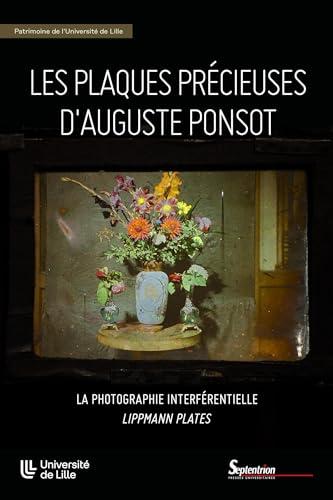 Les plaques précieuses d'Auguste Ponsot : la photographie interférentielle Lippmann plates