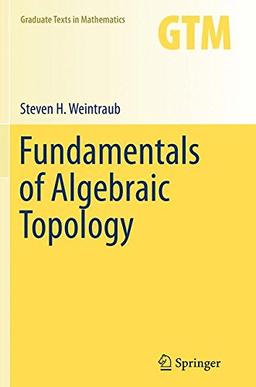 Fundamentals of Algebraic Topology (Graduate Texts in Mathematics, Band 270)