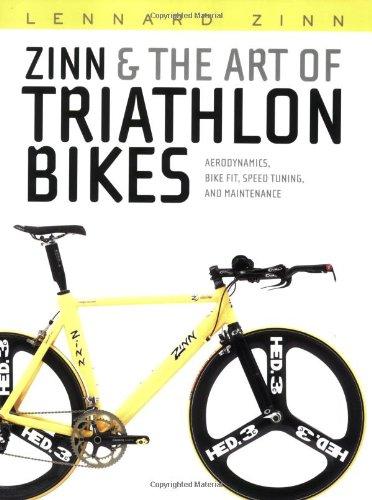 Zinn & the Art of Triathlon Bikes: Aerodynamics, Bike Fit, Speed Tuning, and Maintenance