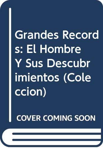 Grandes Records: El Hombre Y Sus Descubrimientos