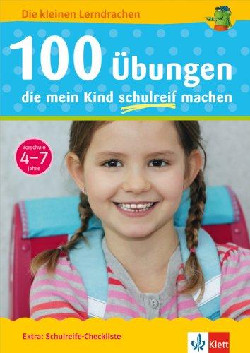 100 Übungen, die mein Kind schulreif machen: Vorschule 4-7 Jahre