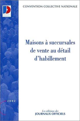 Maisons à succursales de vente au détail d'habillement : convention collective nationale du 30 juin 1972, étendue par arrêté du 8 décembre 1972