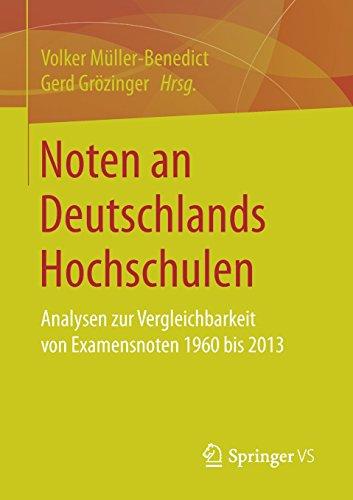 Noten an Deutschlands Hochschulen: Analysen zur Vergleichbarkeit von Examensnoten 1960 bis 2013