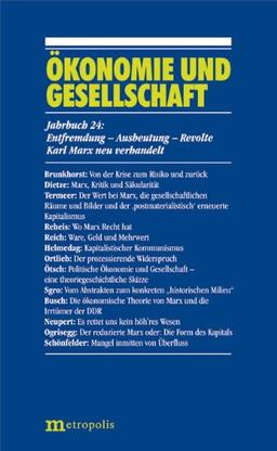 Ökonomie und Gesellschaft / Entfremdung - Ausbeutung - Revolte: Karl Marx neu verhandelt