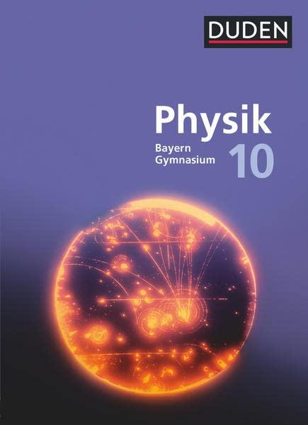 Duden Physik - Gymnasium Bayern - Neubearbeitung - 10. Jahrgangsstufe: Schulbuch