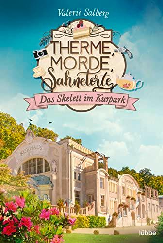 Therme, Morde, Sahnetorte. Das Skelett im Kurpark (Mord im Kurort, Band 1)