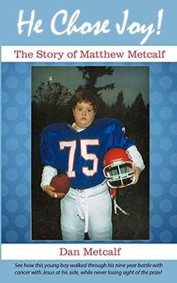 He Chose Joy!: The Story of Matthew Metcalf