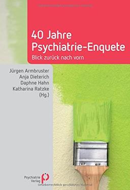 40 Jahre Psychiatrie-Enquete: Blick zurück nach vorn (Fachwissen)