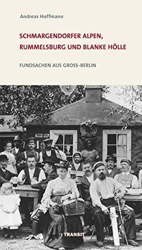 Schmargendorfer Alpen, Rummels Burg und Blanke Hölle: Fundsachen aus Groß-Berlin