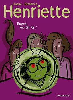 Henriette. Vol. 4. Esprit, es-tu là ?