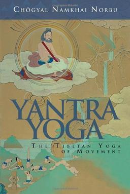 Yantra Yoga: Tibetan Yoga Of Movement