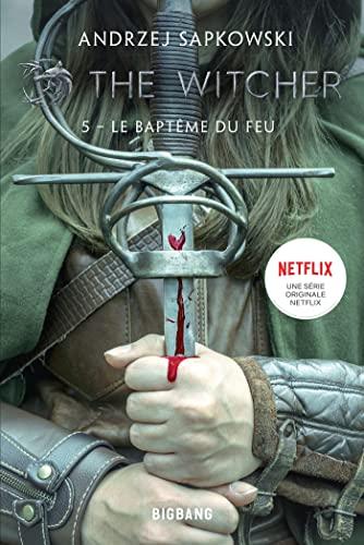 Le sorceleur. Vol. 5. Le baptême du feu. The witcher. Vol. 5. Le baptême du feu