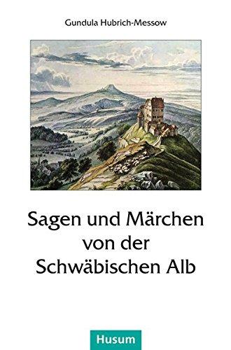 Sagen und Märchen von der Schwäbischen Alb