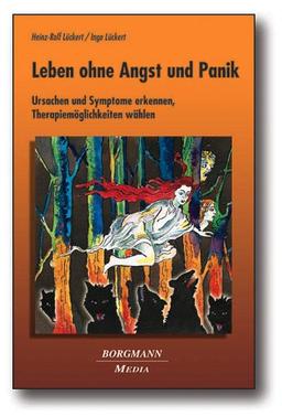 Leben ohne Angst und Panik: Ursachen und Symptome erkennen, Therapiemöglichkeiten wählen