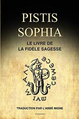 Pistis Sophia: Le Livre de la Fidèle Sagesse