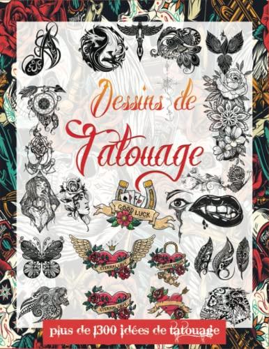 DESSINS DE TATOUAGE: Plus de 1300 idées de motifs de tatouage pour les vrais tatoueurs, les artistes professionnels et amateurs; Une archive d'images ... Vrais Tatoueurs, Professionnels et Amateurs.)