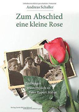 Zum Abschied eine kleine Rose: Zeitzeugen erinnern sich an Pater Rupert Mayer