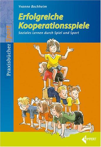 Erfolgreiche Kooperationsspiele: Soziales Lernen durch Spiel und Sport