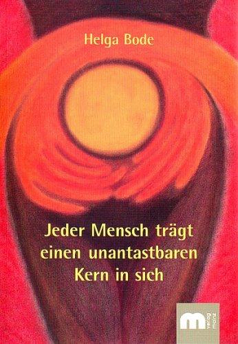 Jeder Mensch trägt einen unantastbaren Kern in sich: Gewalt- und Missbrauchserfahrungen in Kindheit und Jugend