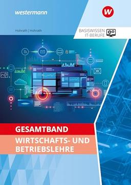 Gesamtband Wirtschafts- und Betriebslehre: Schulbuch (Basiswissen IT-Berufe: Ausgabe zu den neuen Lehrplänen 2020)