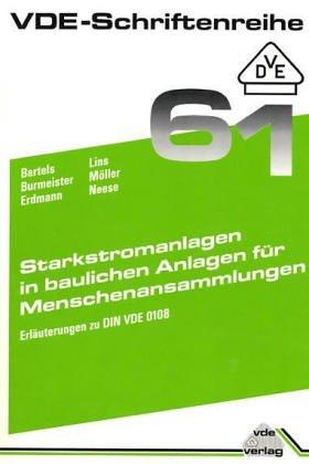 Starkstromanlagen in baulichen Anlagen für Menschenansammlungen: Erläuterungen zu DIN VDE 0108