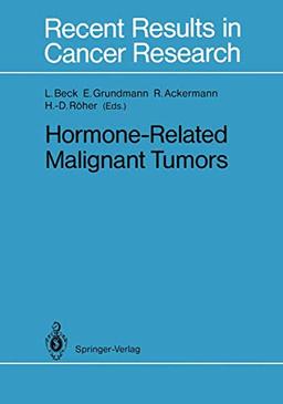 Hormone-Related Malignant Tumors (Recent Results in Cancer Research) (Recent Results in Cancer Research, 118, Band 118)