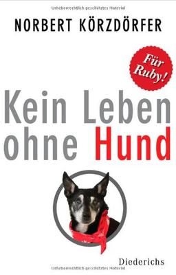 Kein Leben ohne Hund: FÃ1/4r Ruby