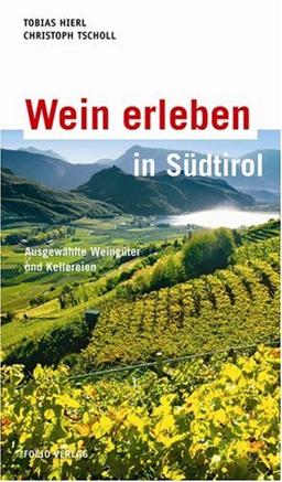 Wein erleben in Südtirol: Ausgewählte Weingüter und Kellereien