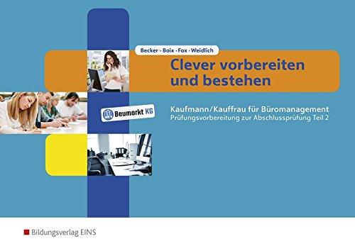 Clever vorbereiten und bestehen: Kaufmann/Kauffrau für Büromanagement: Prüfungsvorbereitung zur Gestreckten Abschlussprüfung Teil 2