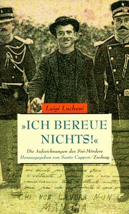 "Ich bereue nichts!": Die Aufzeichnungen des Sisi-Mörders