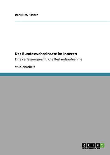 Der Bundeswehreinsatz im Inneren: Eine verfassungsrechtliche Bestandsaufnahme