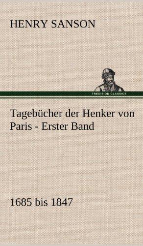 Tagebücher der Henker von Paris - Erster Band: 1685 bis 1847