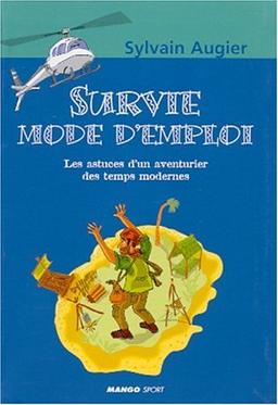 Survie mode d'emploi : les astuces d'un aventurier des temps modernes