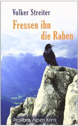 Fressen ihn die Raben: Alpen Krimi