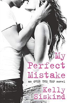 My Perfect Mistake (Over the Top) (Over the Top, 1, Band 1)