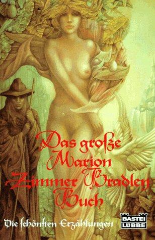 Das große Marion Zimmer Bradley- Buch. Die schönsten Erzählungen. ( Fantasy).