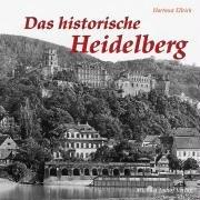 DAS HISTORISCHE HEIDELBERG: Bilder erzählen