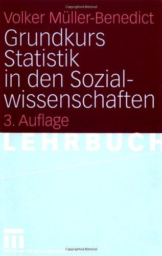 Grundkurs Statistik in den Sozialwissenschaften: Eine leicht verstliche, anwendungsorientierte Einfhrung in das sozialwissenschaftlich notwendige statistische Wissen.