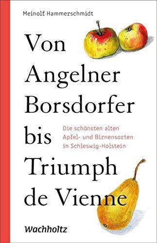 Von Angelner Borsdorfer bis Triumph de Vienne: Die schönsten alten Apfel- und Birnensorten in Schleswig-Holstein und der Welt