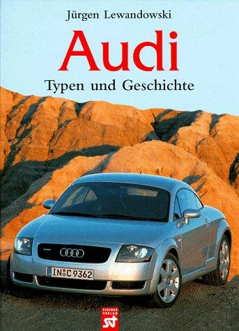 Audi. Typen und Geschichte