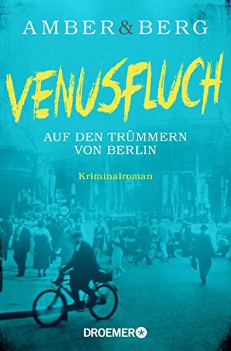 Venusfluch. Auf den Trümmern von Berlin: Kriminalroman (Stein und Wuttke, Band 2)